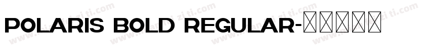 Polaris Bold Regular字体转换